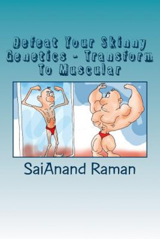 Книга Defeat Your Skinny Genetics - Transform To Muscular MR Saianand Raman