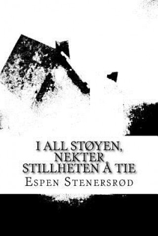 Buch I all st?yen, nektet stillheten ? tie Espen Stenersrod