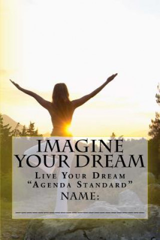 Kniha Imagine Your Dream: Live Your Dream "Agenda Standard" NAME