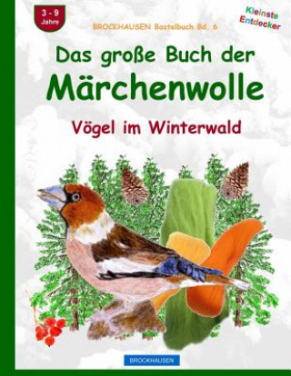 Книга BROCKHAUSEN Bastelbuch Bd. 6: Das grosse Buch der Märchenwolle: Vögel im Winterwald Dortje Golldack