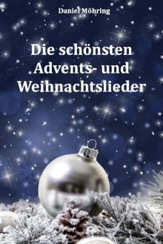 Könyv Die schönsten Advents- und Weihnachtslieder Daniel Mohring
