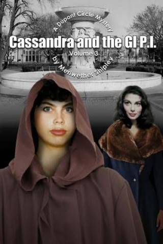 Kniha Cassandra and the GI P.I.: A Dupont Circle Mystery Meriwether Shipley