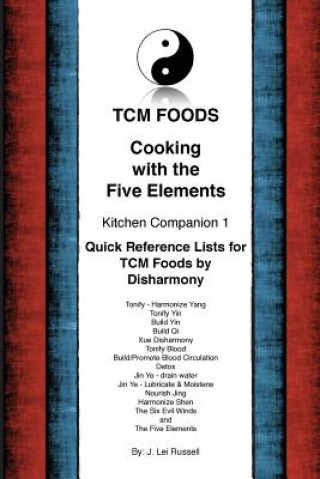 Kniha TCM Foods, Cooking With The Five Elements Kitchen Companion 1: Quick Reference List for TCM Foods by Disharmony J Lei Russell