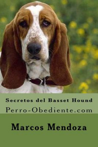 Könyv Secretos del Basset Hound: Perro-Obediente.com Marcos Mendoza