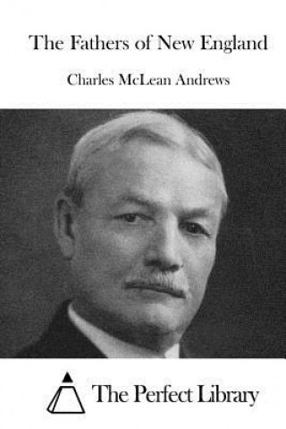 Kniha The Fathers of New England Charles McLean Andrews