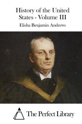 Książka History of the United States - Volume III Elisha Benjamin Andrews