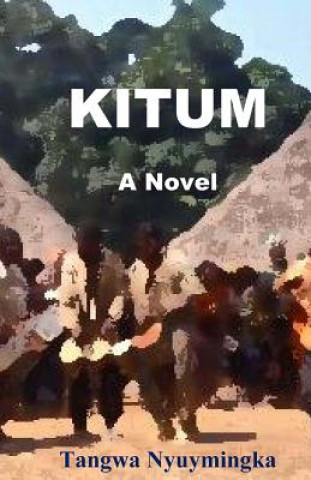 Kniha Kitum (A Novel) Tangwa Nyuymingka