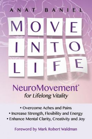 Kniha Move Into Life: NeuroMovement for Lifelong Vitality Anat Baniel