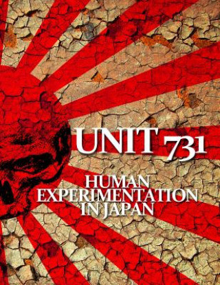 Könyv Unit 731: Human Experimentation in Japan Michael Nakamori
