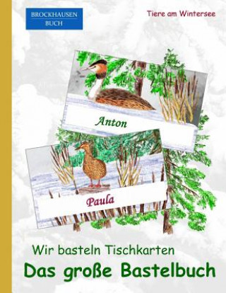 Kniha Brockhausen: Wir basteln Tischkarten - Das grosse Bastelbuch: Tiere am Wintersee Dortje Golldack