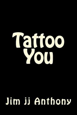 Knjiga Tattoo You Jim Jj Anthony