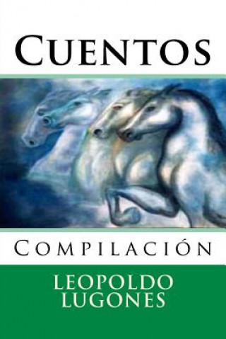 Buch Cuentos: Compilacion Leopoldo Lugones