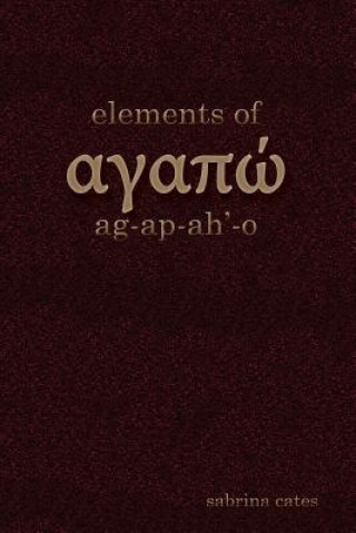 Kniha Elements of Agapao Sabrina D Cates