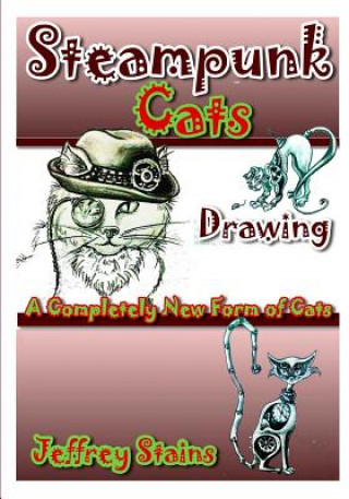 Buch Steampunk CATS: A Completely New Form of Cats! Jeffrey Stains