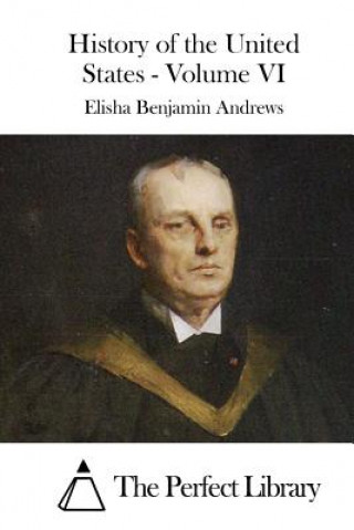 Könyv History of the United States - Volume VI Elisha Benjamin Andrews