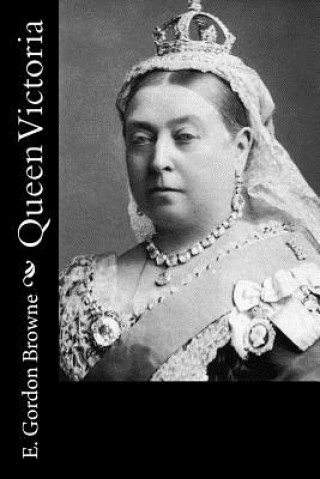 Buch Queen Victoria E Gordon Browne