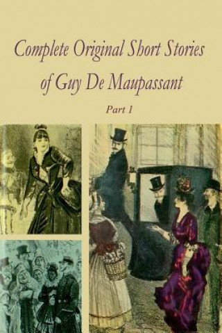Könyv Complete Original Short Stories Book 1 Guy De Maupassant