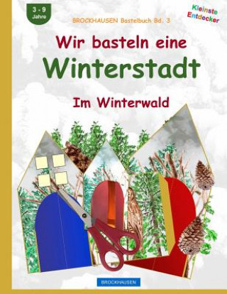 Kniha BROCKHAUSEN Bastelbuch Bd. 3: Wir basteln eine Winterstadt: Im Winterwald Dortje Golldack