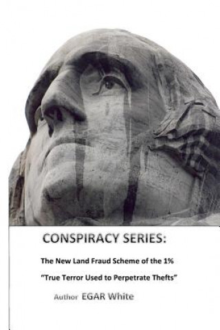 Kniha Conspiracy Series: The New Land Fraud Scheme of the 1% E G a R White