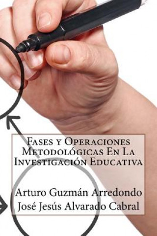 Könyv Fases y Operaciones Metodológicas en la Investigación Educativa Arturo Guzman Arredondo