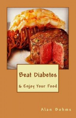 Libro Beat Diabetes: & Enjoy Your Food Alan Bohms