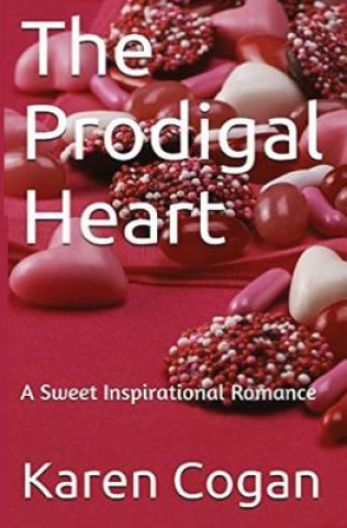 Buch The Prodigal Heart: An Inspirational Romance Mrs Karen E Cogan