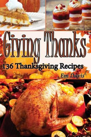 Kniha Giiving Thanks: 136 Thanksgiving Recipes Em Davis