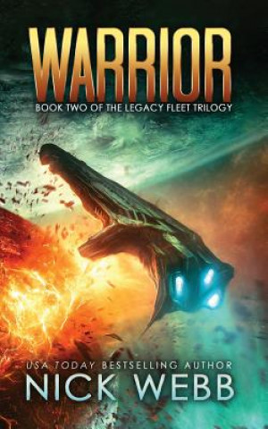 Kniha Warrior: Book 2 of The Legacy Fleet Trilogy Nick Webb