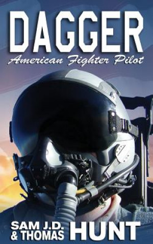 Книга Dagger: American Fighter Pilot Sam J D Hunt