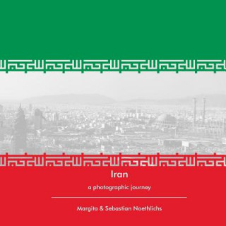 Libro Iran: a photographic journey MR Sebastian Noethlichs