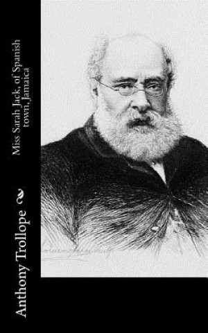 Kniha Miss Sarah Jack, of Spanish town, Jamaica Anthony Trollope