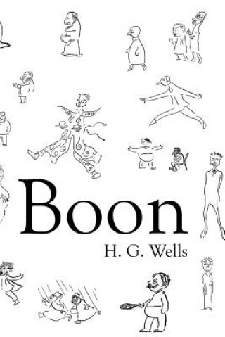 Książka Boon: The Mind of the Race, The Wild Asses of the Devil, and The Last Trump H G Wells