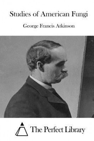 Carte Studies of American Fungi George Francis Atkinson