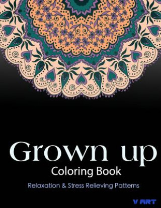 Livre Grown Up Coloring Book: Coloring Books for Grownups: Stress Relieving Patterns V Art