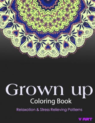 Książka Grown Up Coloring Book: Coloring Books for Grownups: Stress Relieving Patterns V Art