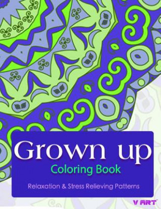 Carte Grown Up Coloring Book: Coloring Books for Grownups: Stress Relieving Patterns V Art