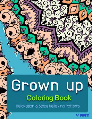 Книга Grown Up Coloring Book: Coloring Books for Grownups: Stress Relieving Patterns V Art