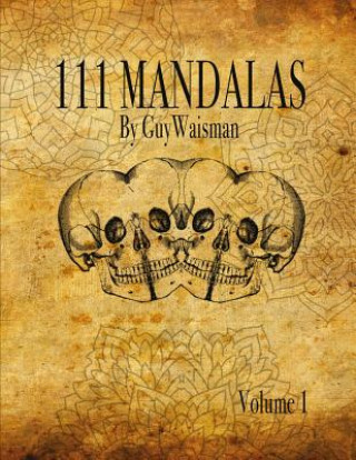 Kniha 111 Mandalas: 111 Mandala Designs for Inspiration and the Purpose of Being Reproduced as Tattoos. Guy Waisman