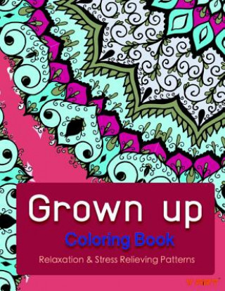 Книга Grown Up Coloring Book 6: Coloring Books for Grownups: Stress Relieving Patterns V Art