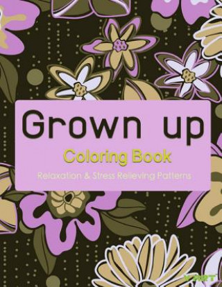 Kniha Grown Up Coloring Book 8: Coloring Books for Grownups: Stress Relieving Patterns V Art