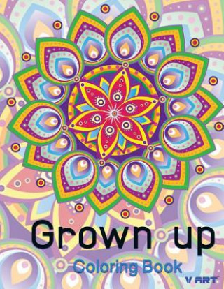 Kniha Grown Up Coloring Book 9: Coloring Books for Grownups: Stress Relieving Patterns V Art