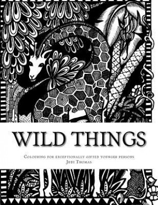 Livre Wild Things: Colouring in for exceptionally gifted younger persons Judi Thomas