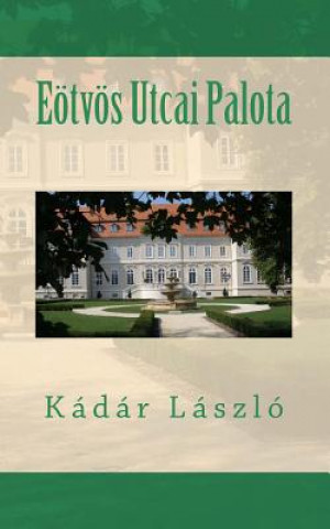 Kniha Eötvös Utcai Palota Laszlo Kadar