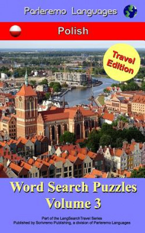 Könyv Parleremo Languages Word Search Puzzles Travel Edition Polish - Volume 3 Erik Zidowecki