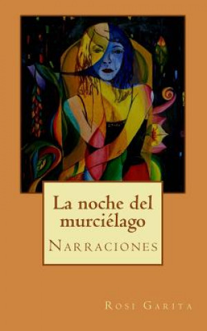 Buch La noche del murciélago: Narraciones Rosi Garita Rodriguez