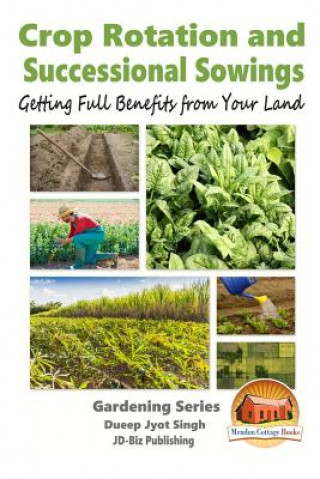 Kniha Crop Rotation and Successional Sowings - Getting Full Benefits from Your Land Dueep Jyot Singh