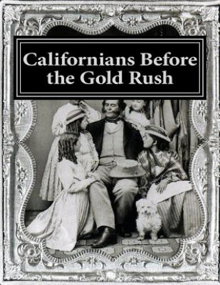 Carte Californians Before the Gold Rush Eugene Castelo