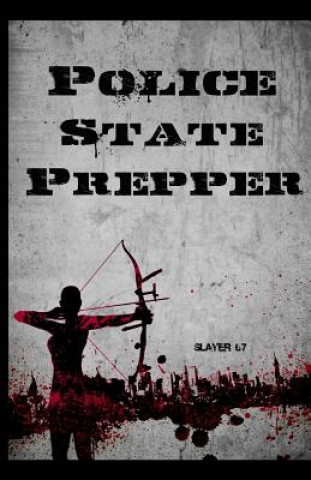 Knjiga Police State Prepper Slayer 67