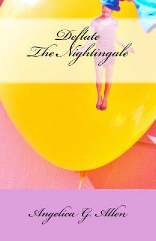 Könyv Deflate the Nightingale Angelica G Allen