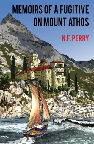 Kniha Memoirs of a fugitive on Mount Athos N F Perry